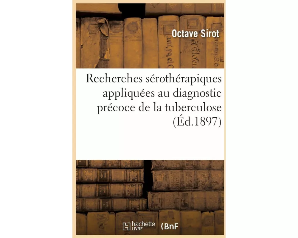 Recherches sérothérapiques appliquées au diagnostic précoce de la tuberculose