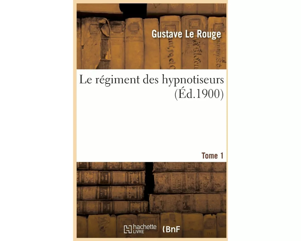 Le Régiment Des Hypnotiseurs. Tome 1