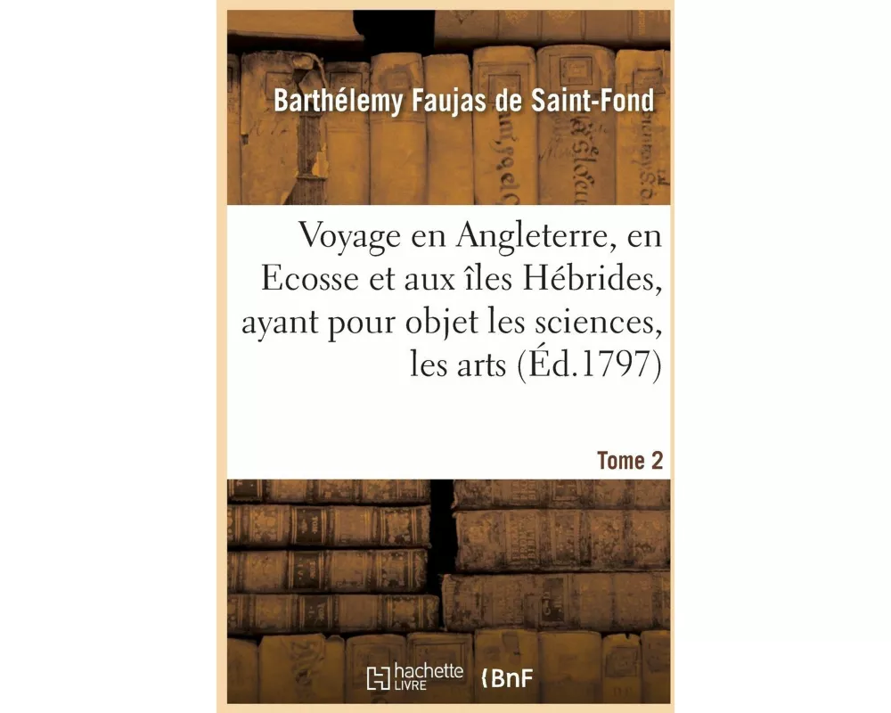 Voyage En Angleterre, En Ecosse Et Aux Îles Hébrides, Tome 2