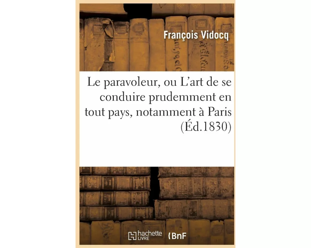 Le Paravoleur, Ou l'Art de Se Conduire Prudemment En Tout Pays, Notamment À Paris