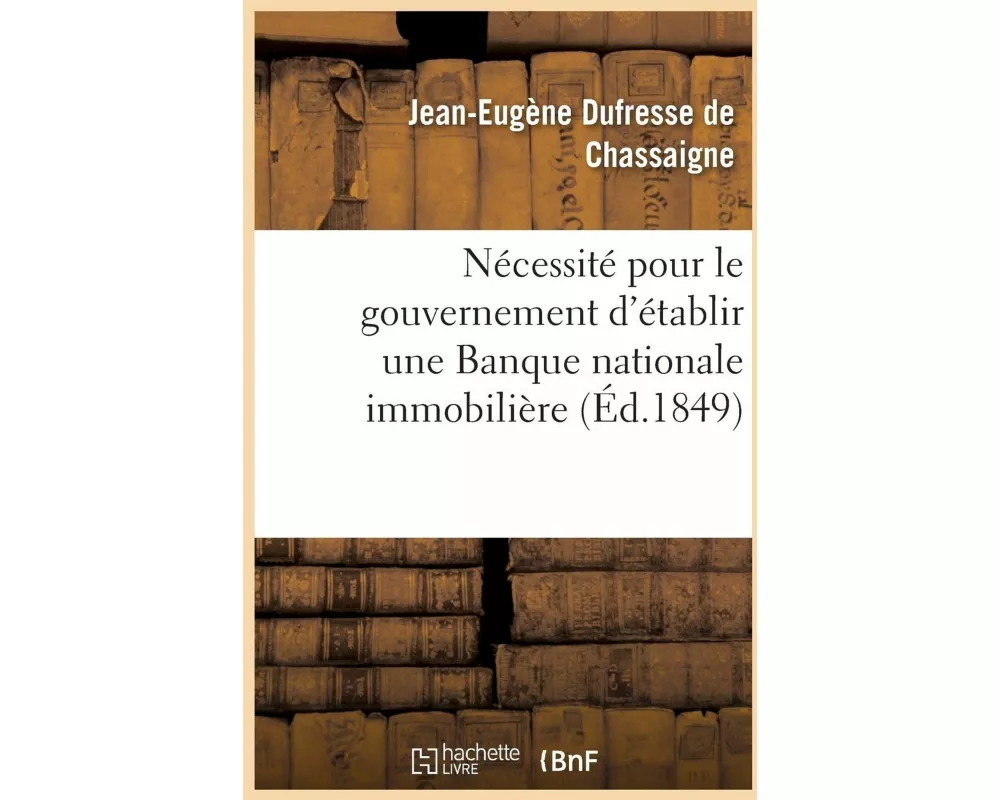 Nécessité Pour Le Gouvernement d'Établir Une Banque Nationale Immobilière