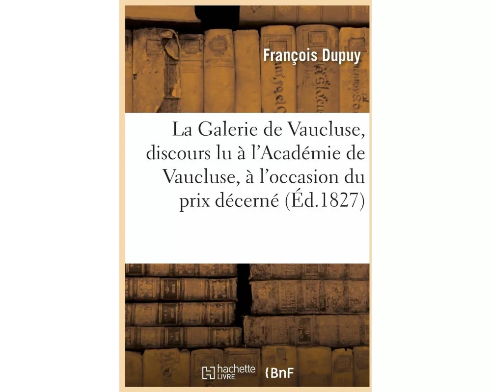 La Galerie de Vaucluse, Discours Lu À l'Académie de Vaucluse, À l'Occasion Du Prix Décerné