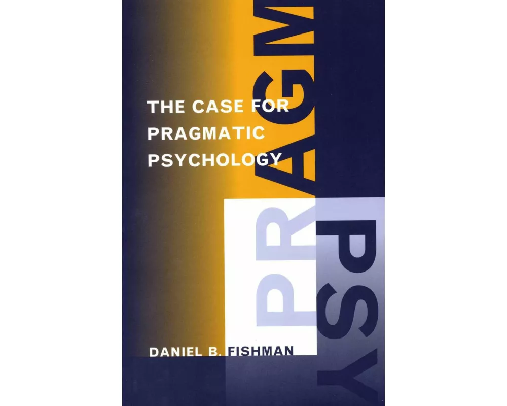 The Case for Pragmatic Psychology