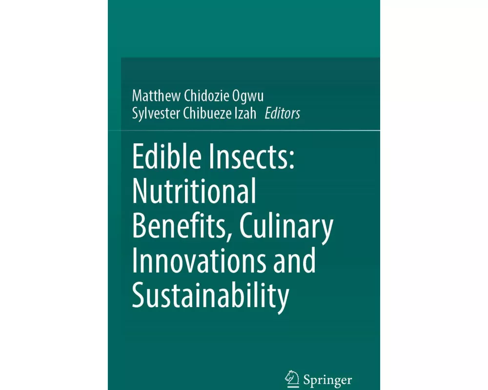 Edible Insects: Nutritional Benefits, Culinary Innovations and Sustainability
