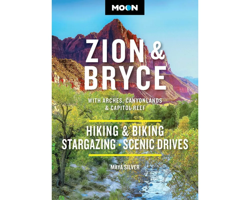 Moon Zion & Bryce: With Arches, Canyonlands & Capitol Reef