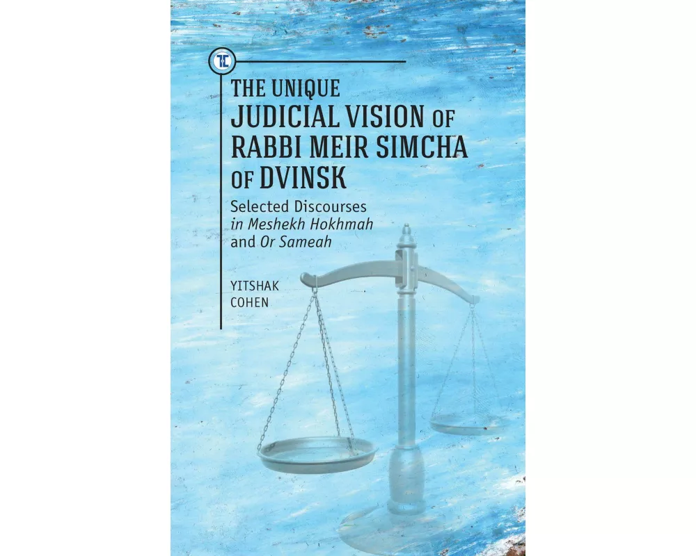 The Unique Judicial Vision of Rabbi Meir Simcha of Dvinsk