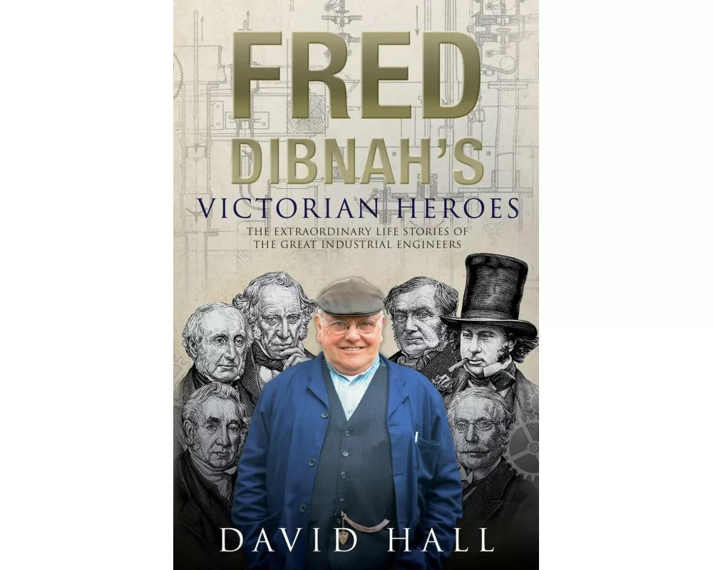 Fred Dibnahs Victorian Heroes