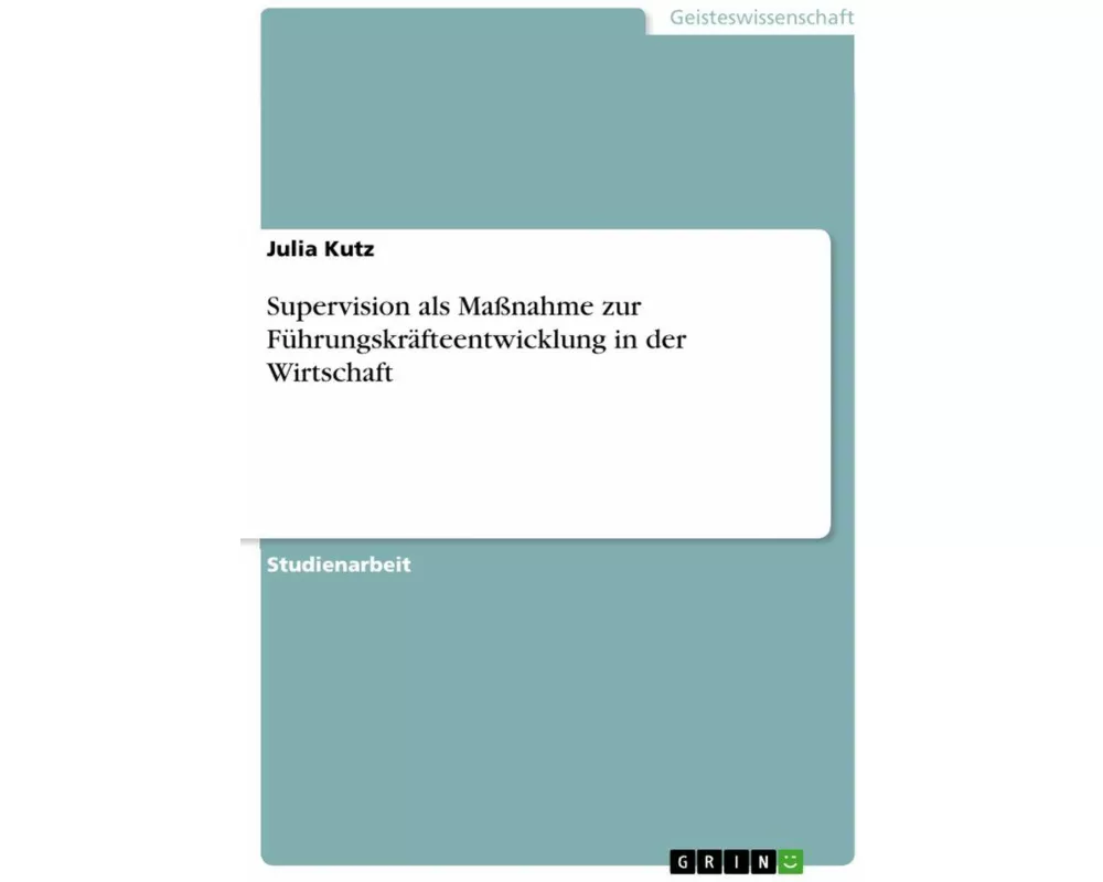 Supervision als Maßnahme zur Führungskräfteentwicklung in der Wirtschaft