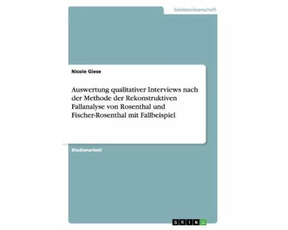 Die Auswertung qualitativer Interviews nach der Rekonstruktiven Fallanalyse (Rosenthal / Fischer-Rosenthal)