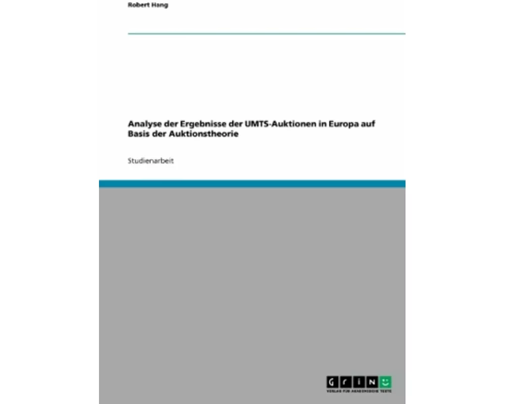 Analyse der Ergebnisse der UMTS-Auktionen in Europa auf Basis der Auktionstheorie