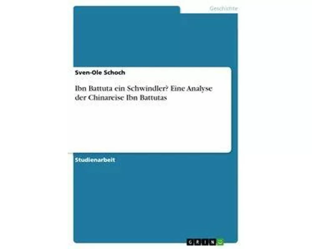 Ibn Battuta ein Schwindler? Eine Analyse der Chinareise Ibn Battutas