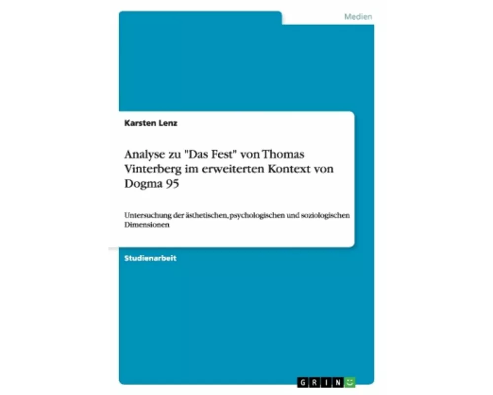 Analyse zu "Das Fest" von Thomas Vinterberg im erweiterten Kontext von Dogma 95