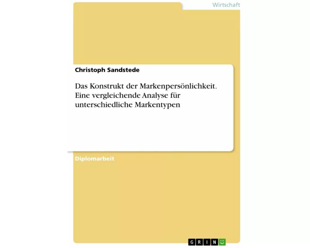 Das Konstrukt der Markenpersönlichkeit. Eine vergleichende Analyse für unterschiedliche Markentypen
