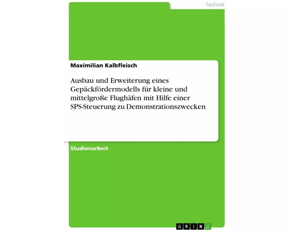 Ausbau und Erweiterung eines Gepäckfördermodells für kleine und mittelgroße Flughäfen mit Hilfe einer SPS-Steuerung zu Demonstrationszwecken