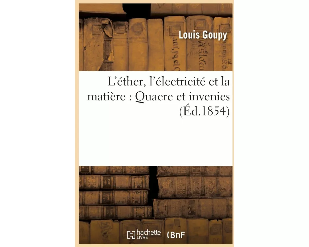 L'éther, l'électricité et la matière