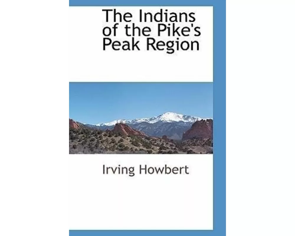 The Indians of the Pike's Peak Region