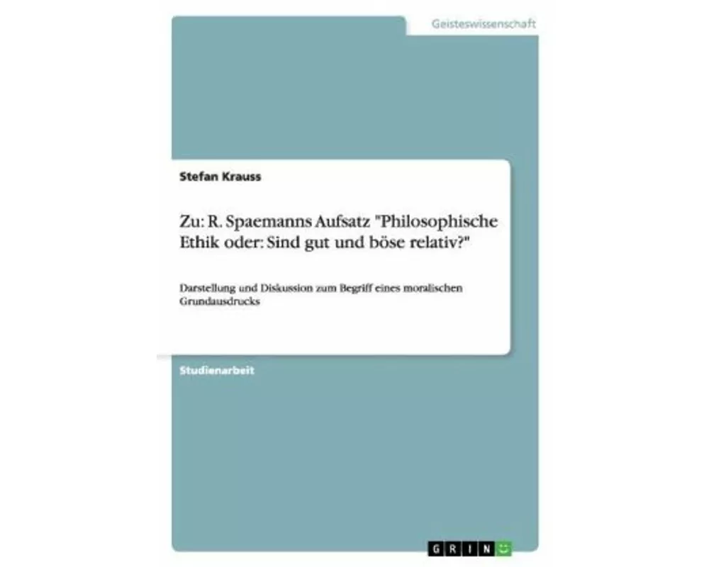 Zu: R. Spaemanns Aufsatz "Philosophische Ethik oder: Sind gut und böse relativ?"