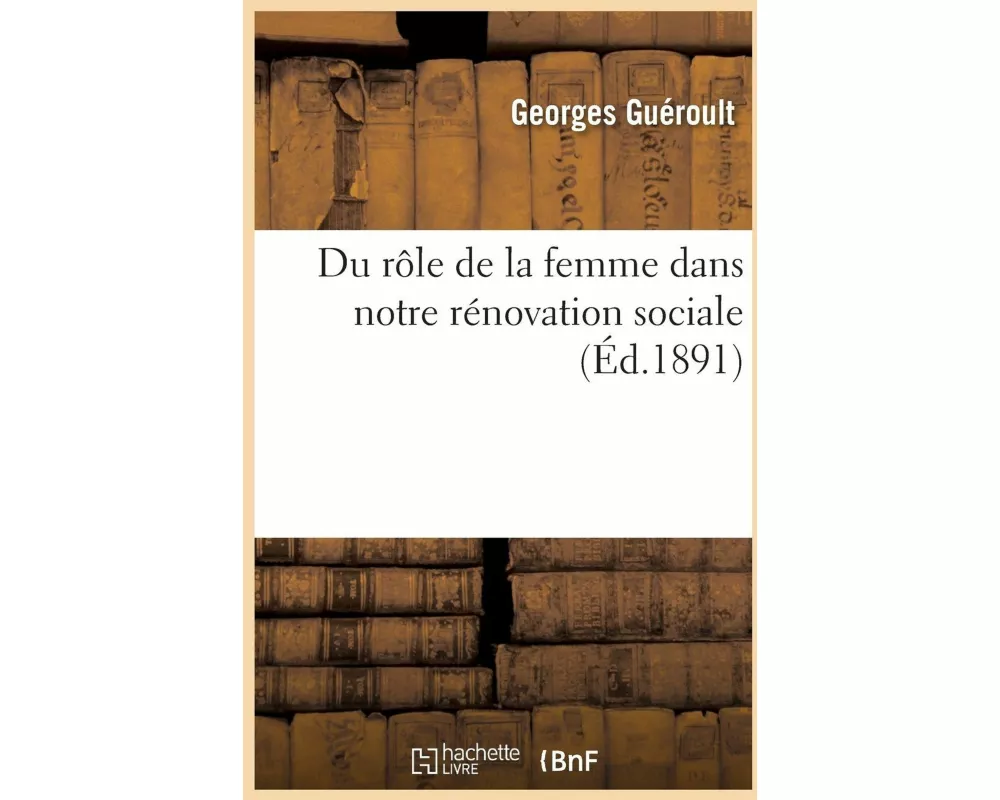 Du Rôle de la Femme Dans Notre Rénovation Sociale