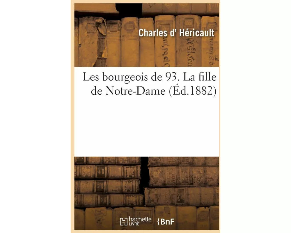 Les Bourgeois de 93. La Fille de Notre-Dame