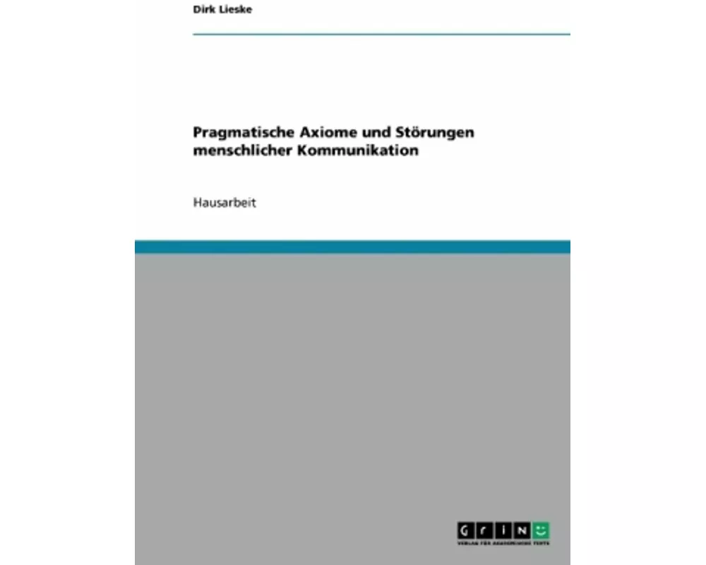 Pragmatische Axiome und Störungen menschlicher Kommunikation