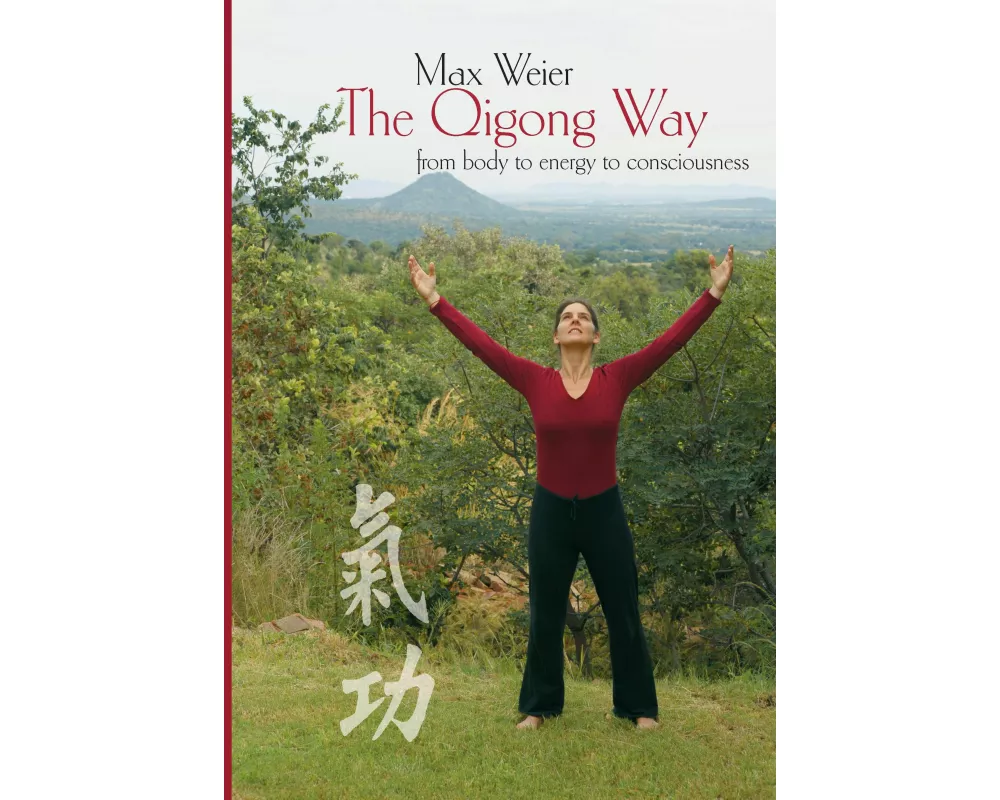 The Qigong Way - from body to consciousness