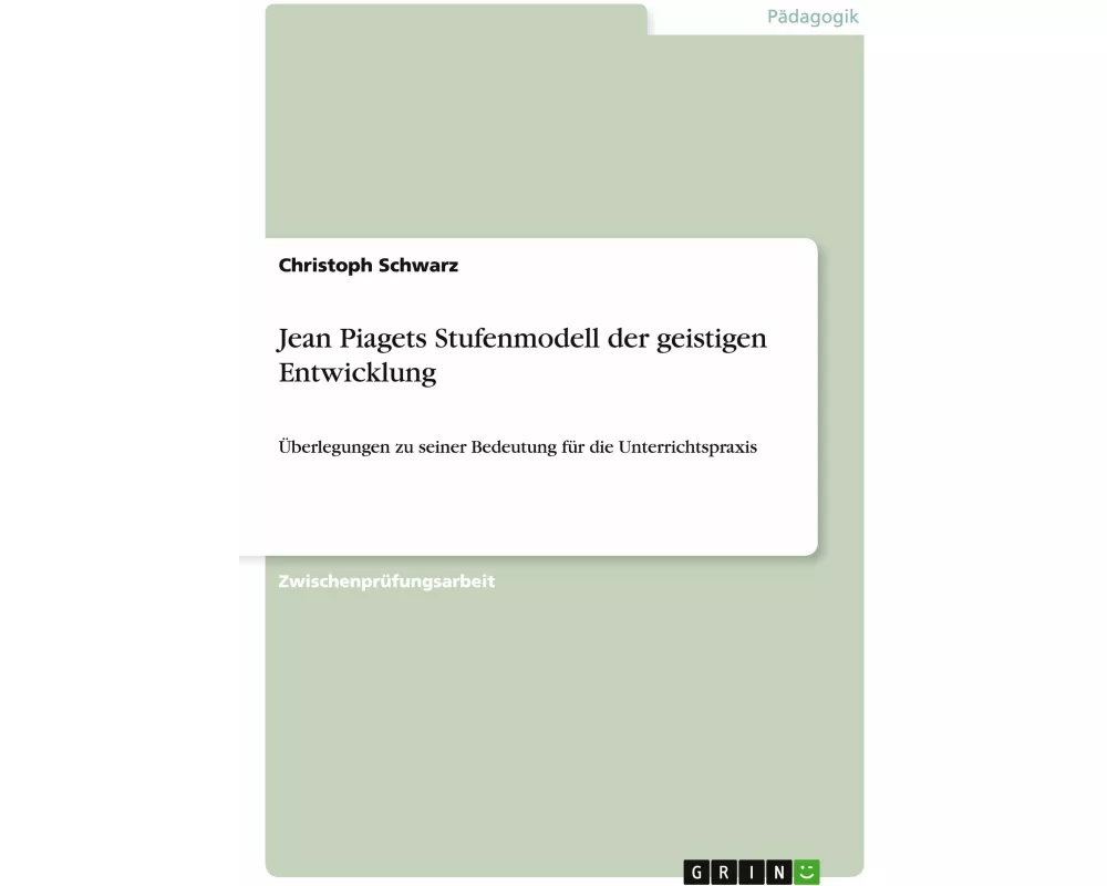 Jean Piagets Stufenmodell der geistigen Entwicklung