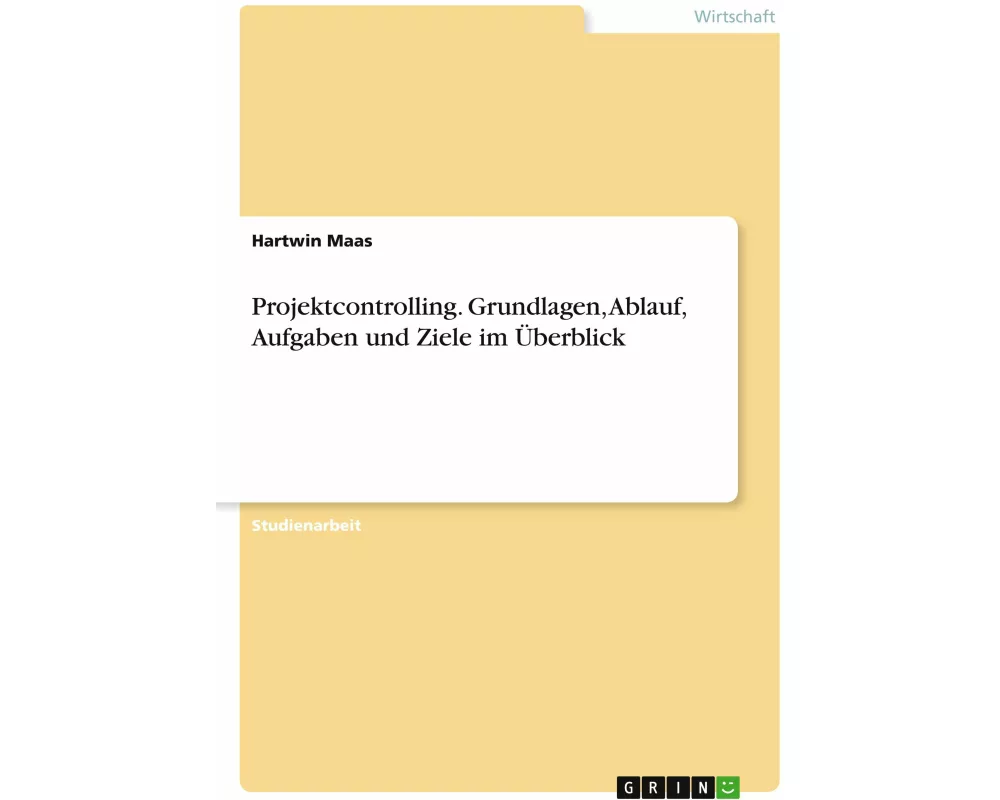Projektcontrolling. Grundlagen, Ablauf, Aufgaben und Ziele im Überblick