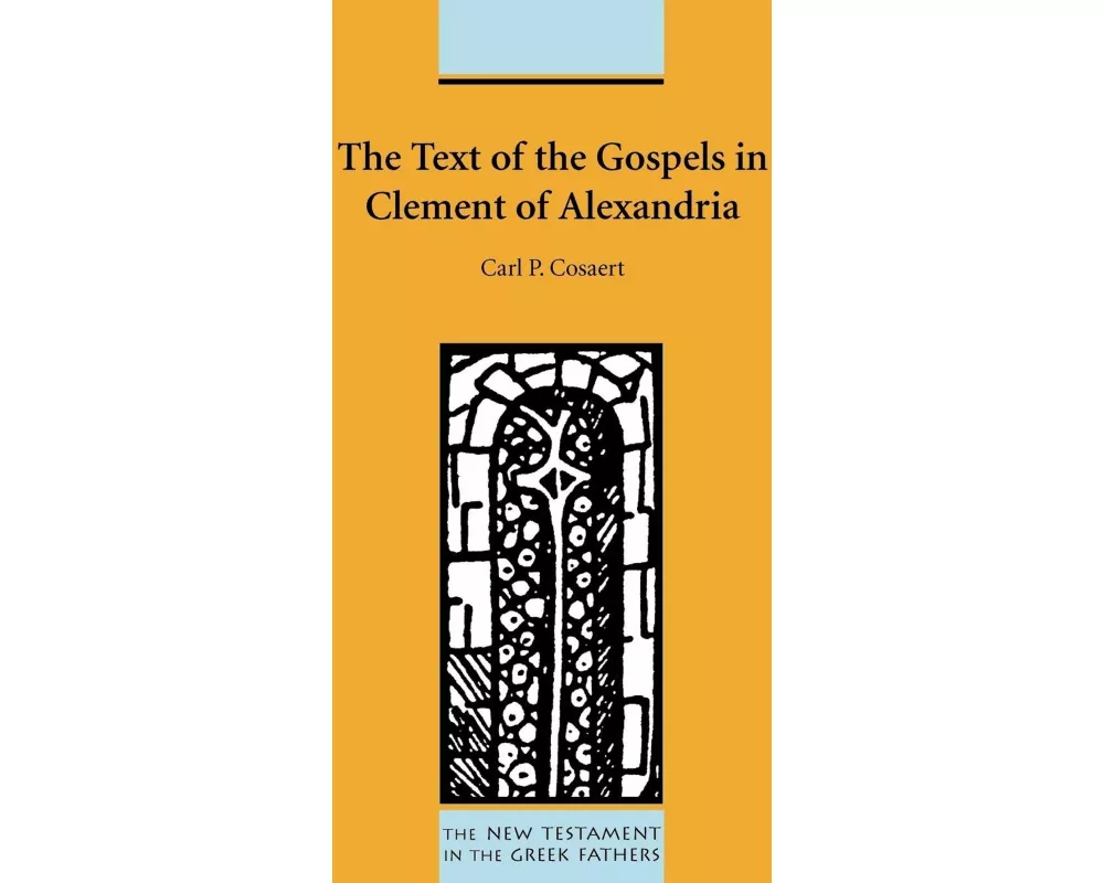 The Text of the Gospels in Clement of Alexandria