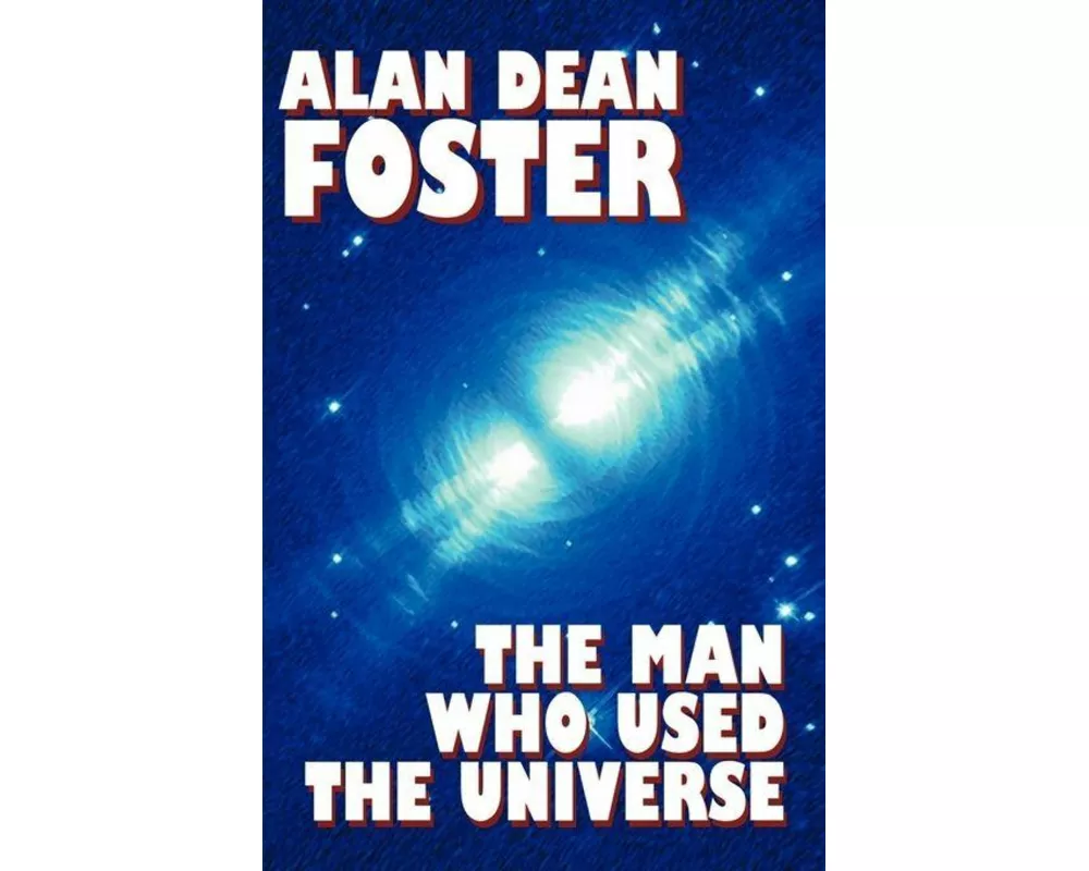The Man Who Used the Universe
