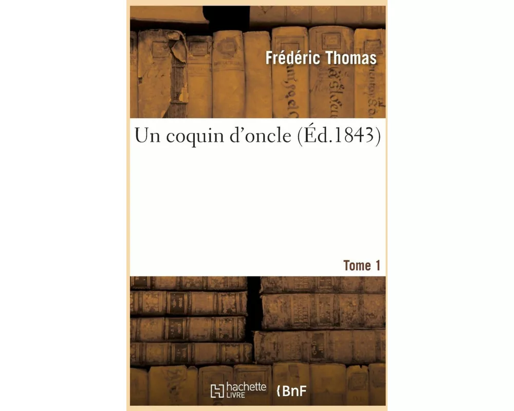 Un Coquin d'Oncle. Tome 1
