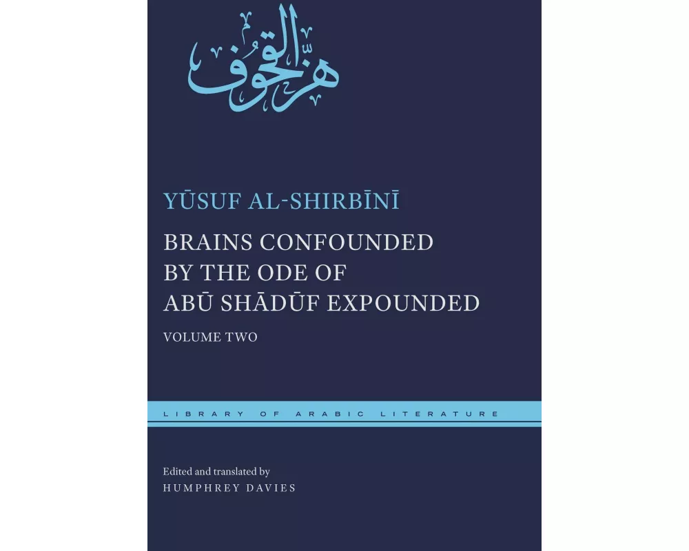 Brains Confounded by the Ode of Abū Shādūf Expounded, with Risible Rhymes