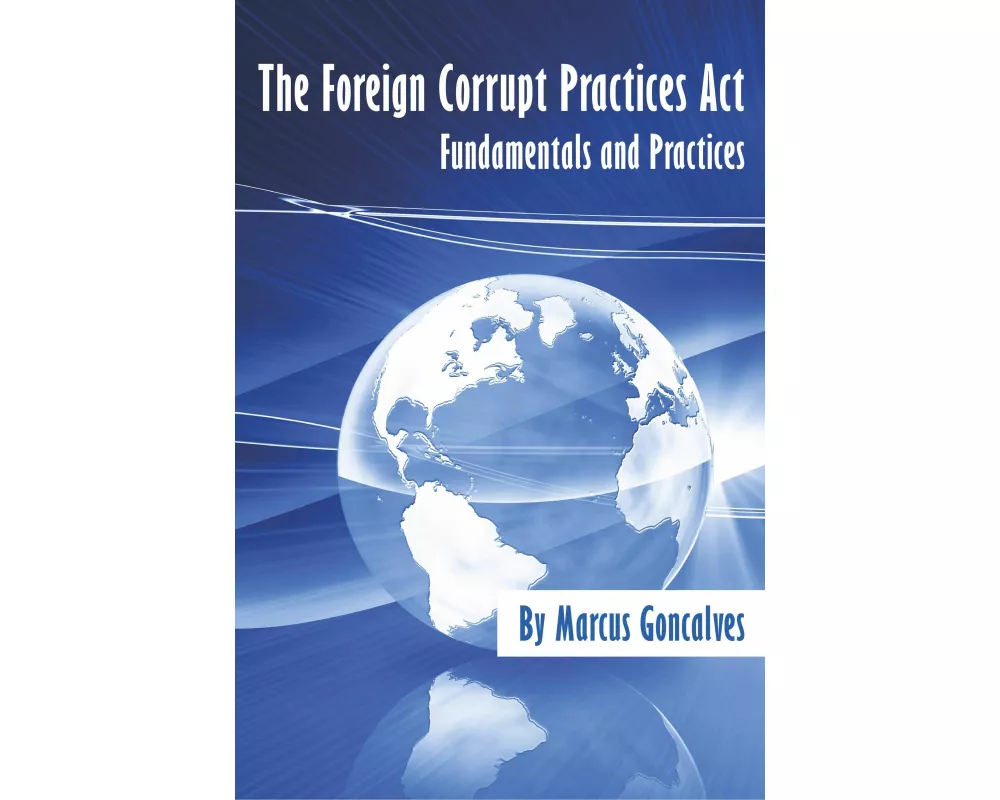 The Foreign Corrupt Practices ACT Fundamentals and Practices