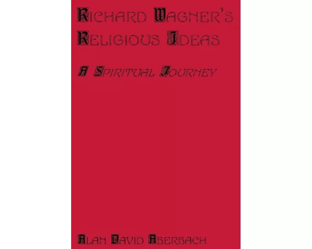 Richard Wagner's Religious Ideas
