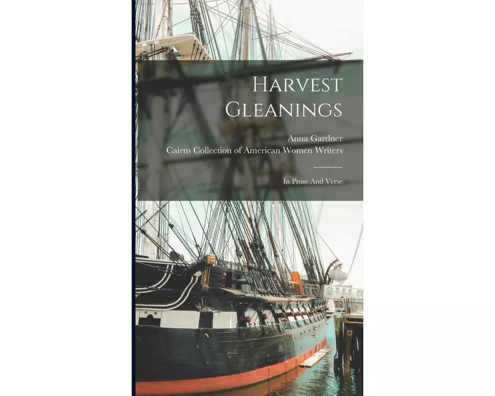 Harvest Gleanings: In Prose And Verse
