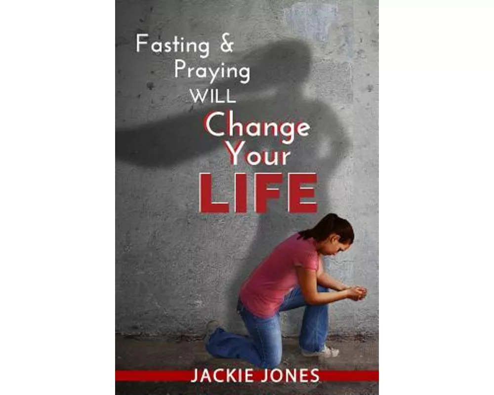 Fasting & Praying Will Change Your Life