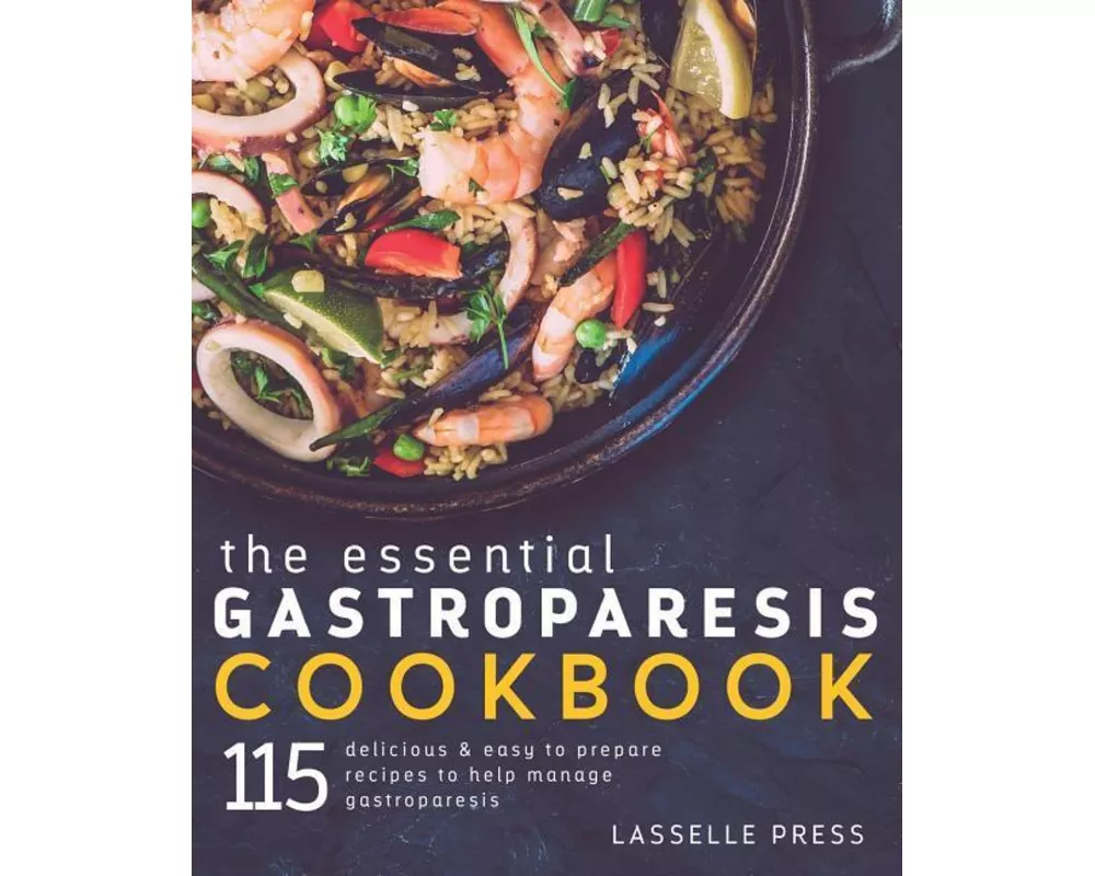 Essential Gastroparesis Cookbook: 115 Delicious & Easy To Prepare Recipes To Help Manage Gastroparesis