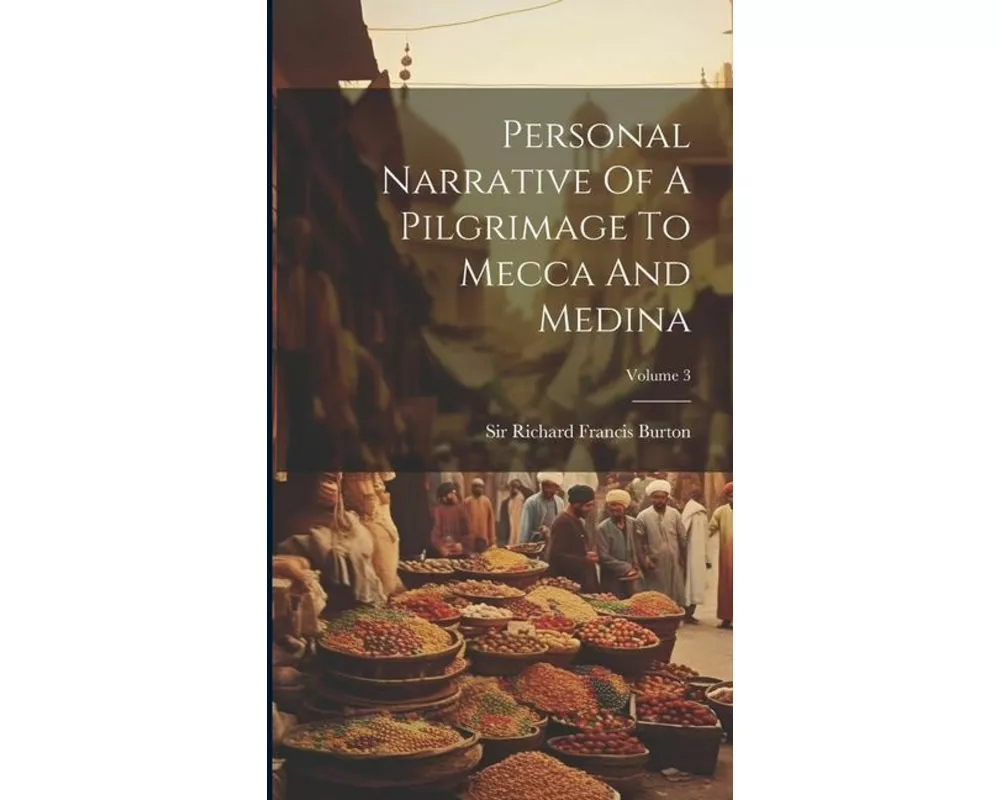 Personal Narrative Of A Pilgrimage To Mecca And Medina; Volume 3