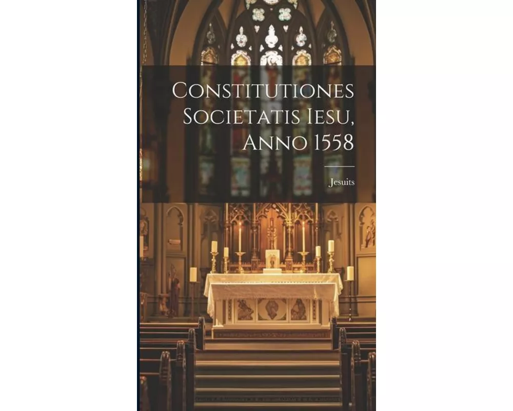 Constitutiones Societatis Iesu, Anno 1558
