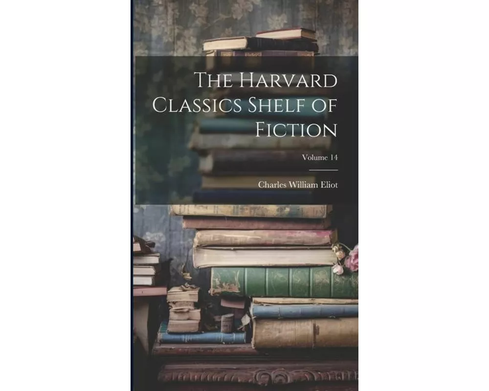 The Harvard Classics Shelf of Fiction; Volume 14