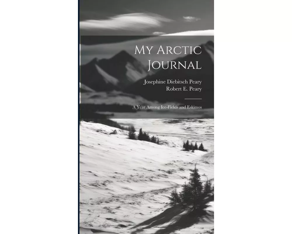 My Arctic Journal: A Year Among Ice-fields and Eskimos