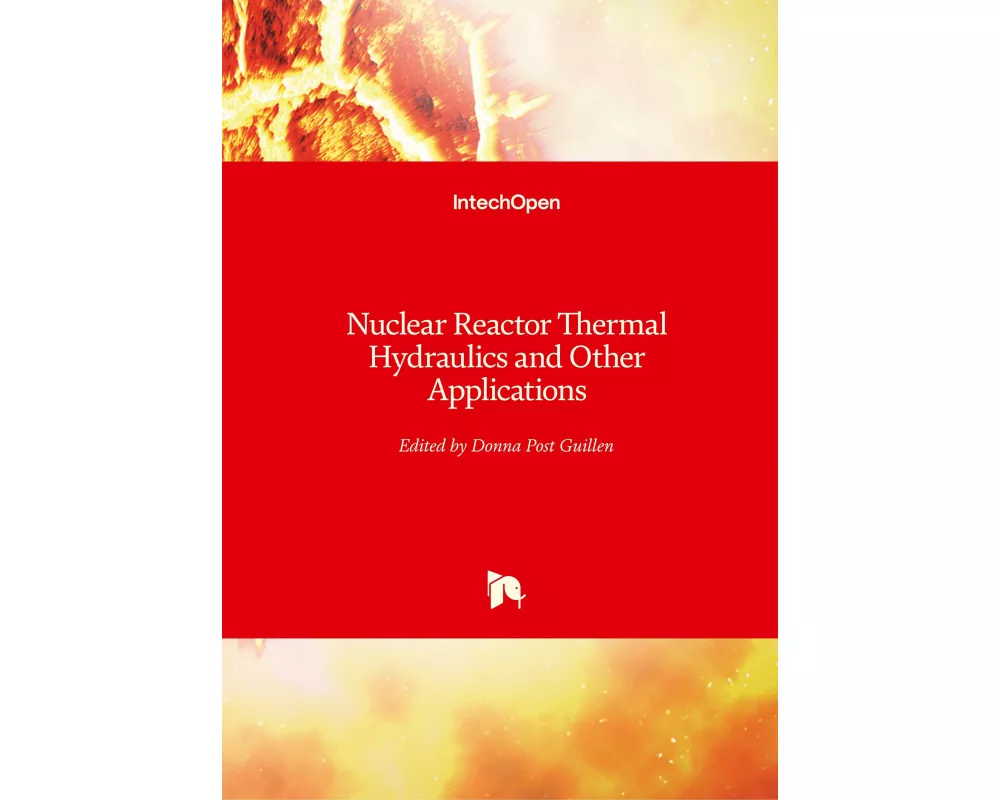 Nuclear Reactor Thermal Hydraulics and Other Applications