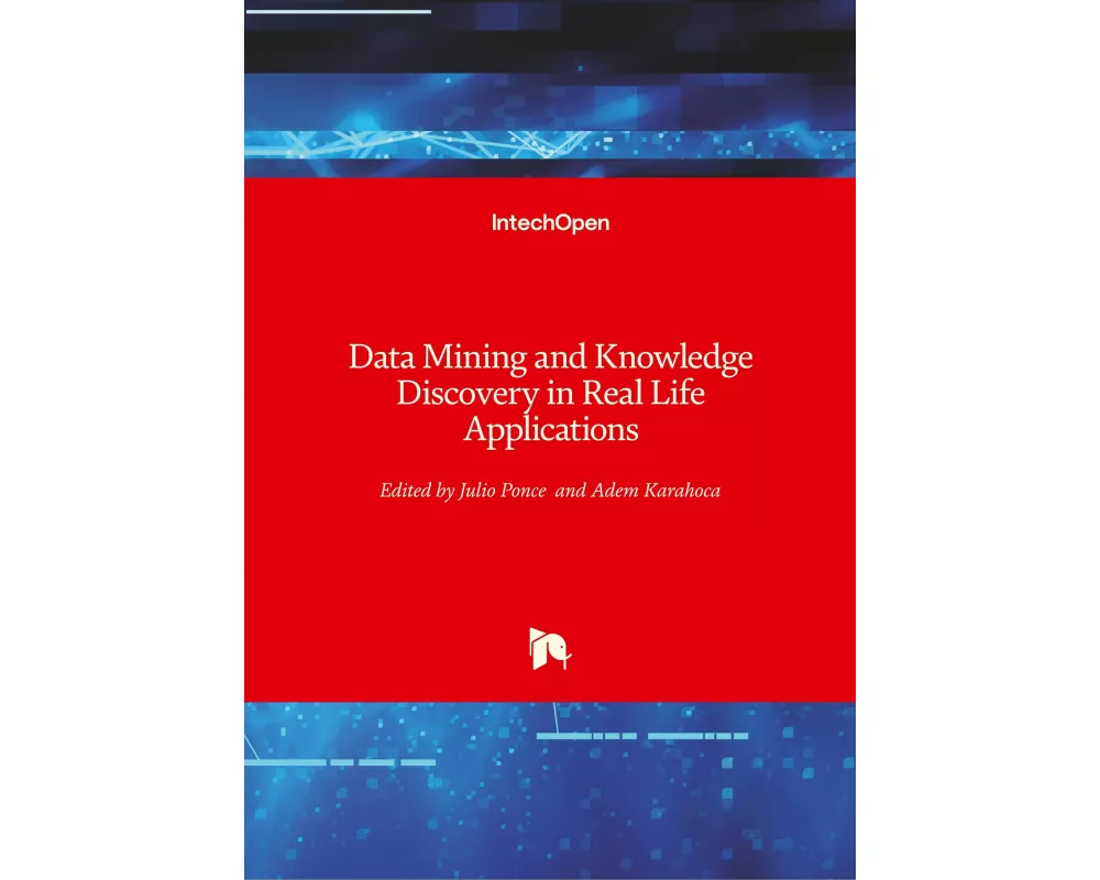 Data Mining and Knowledge Discovery in Real Life Applications