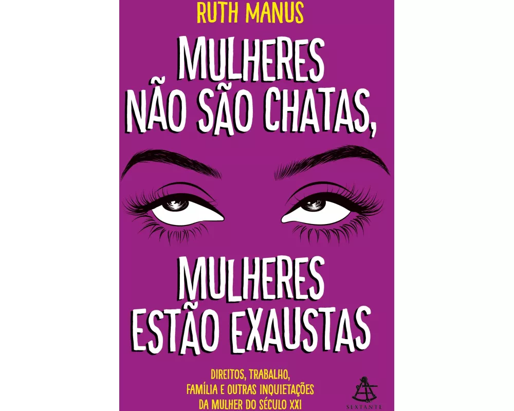 Mulheres não são chatas, mulheres estão exaustas