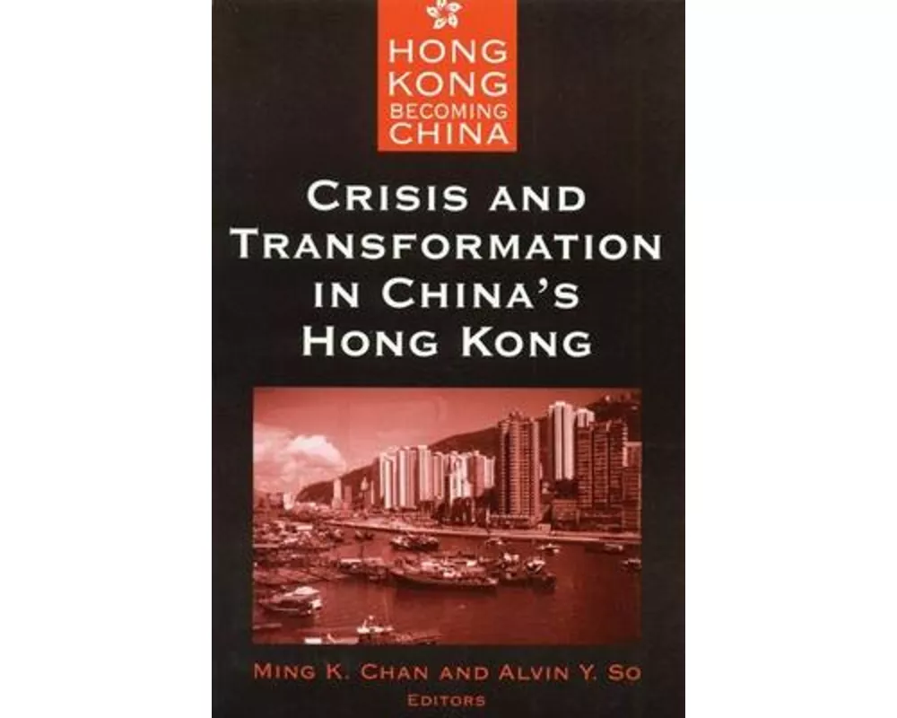 Crisis and Transformation in China's Hong Kong
