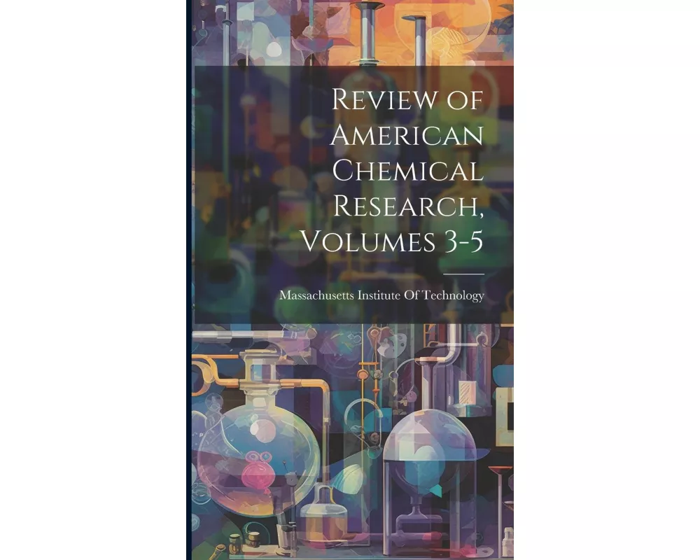 Review of American Chemical Research, Volumes 3-5