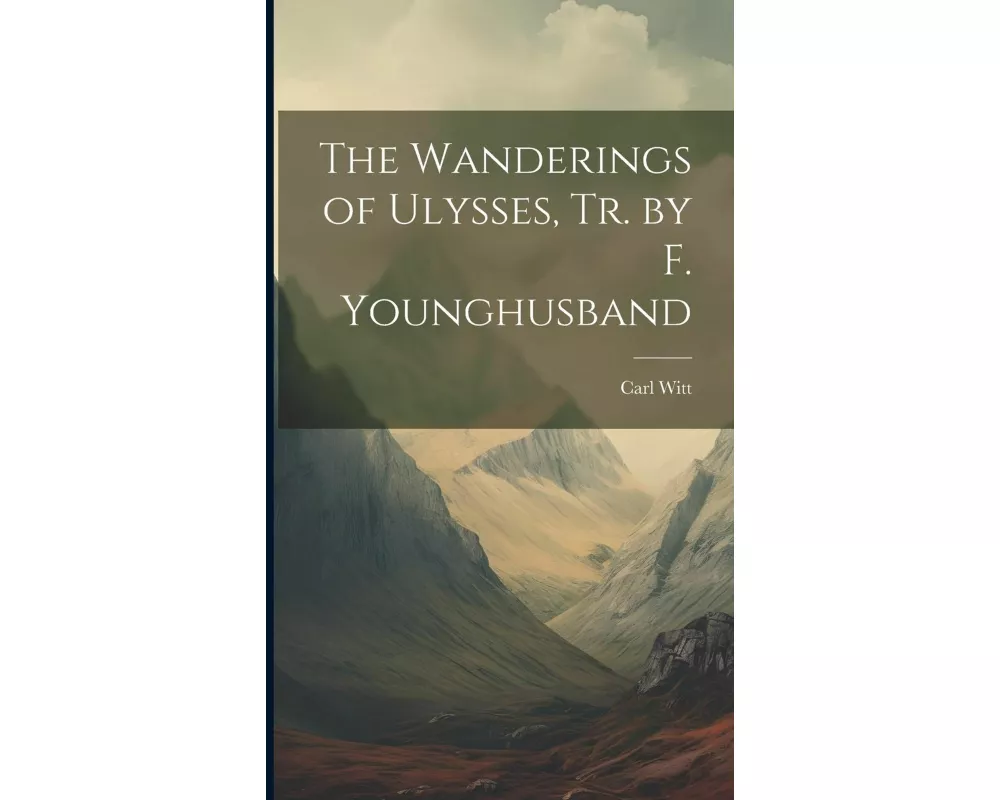 The Wanderings of Ulysses, Tr. by F. Younghusband