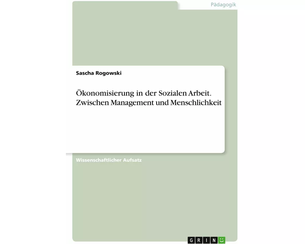 Ökonomisierung in der Sozialen Arbeit. Zwischen Management und Menschlichkeit