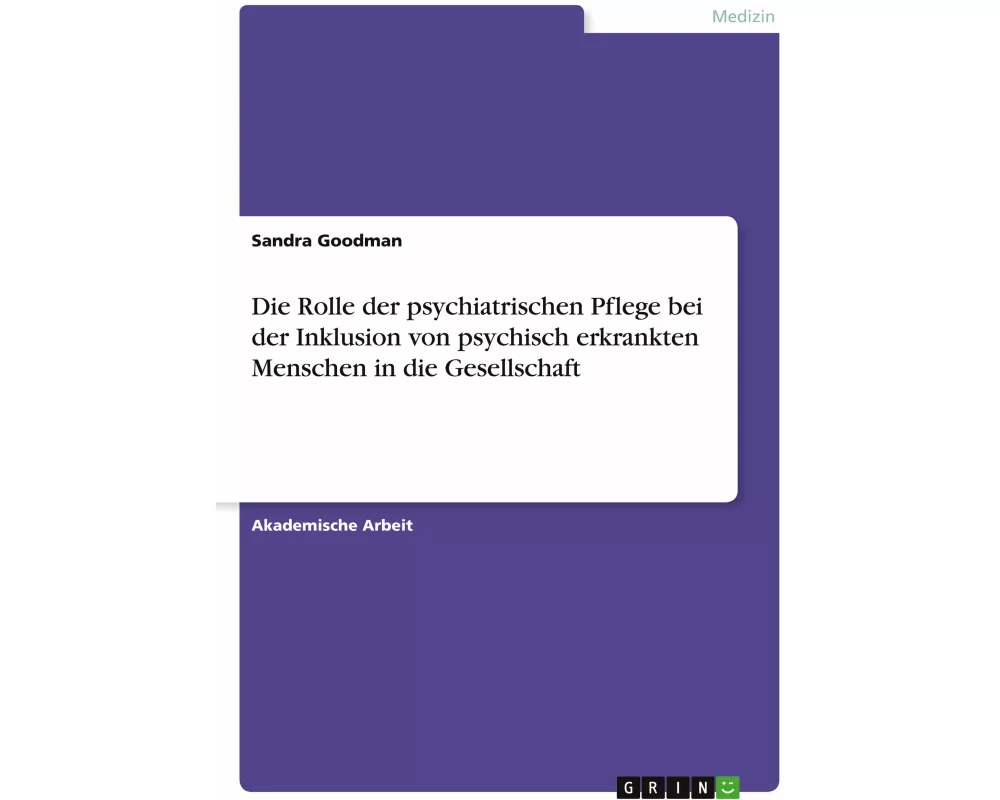 Die Rolle der psychiatrischen Pflege bei der Inklusion von psychisch erkrankten Menschen in die Gesellschaft