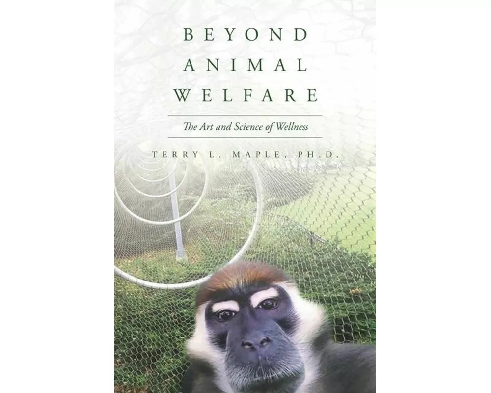 Beyond Animal Welfare: The Art and Science of Wellness