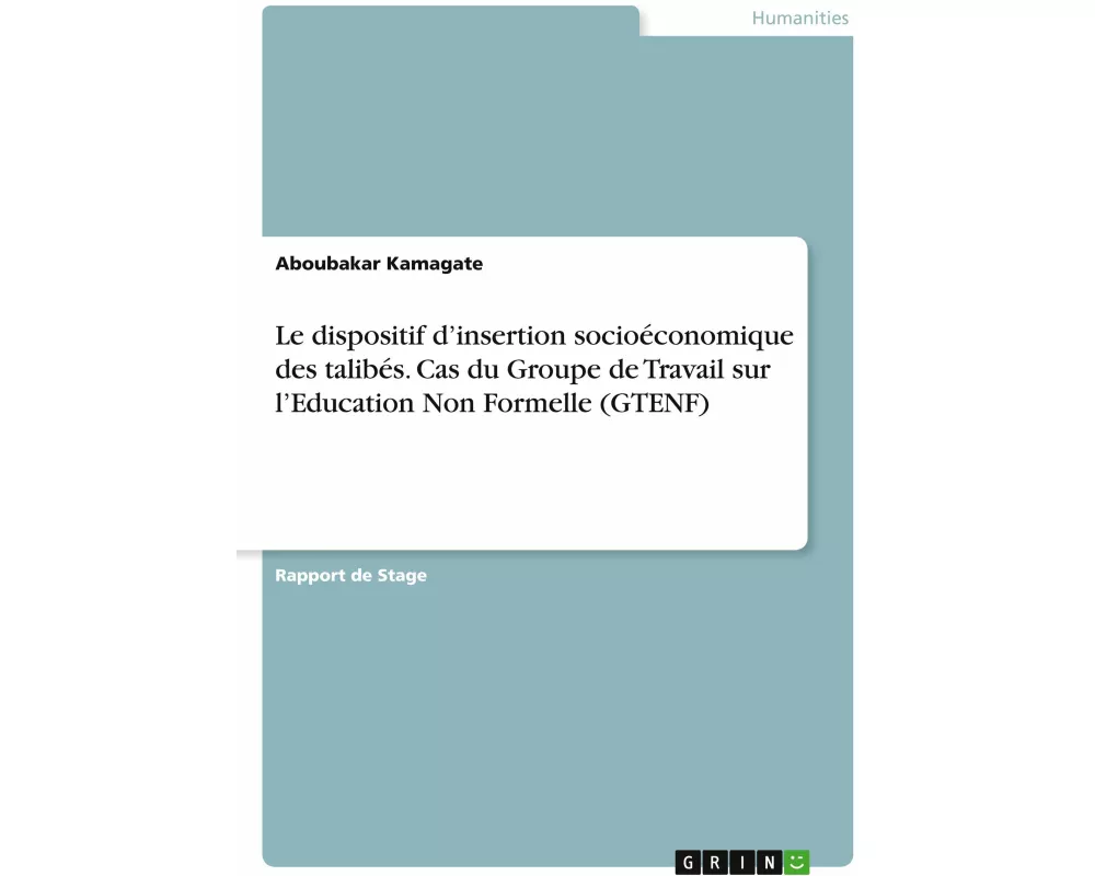 Le dispositif d'insertion socioéconomique des talibés. Cas du Groupe de Travail sur l'Education Non Formelle (GTENF)